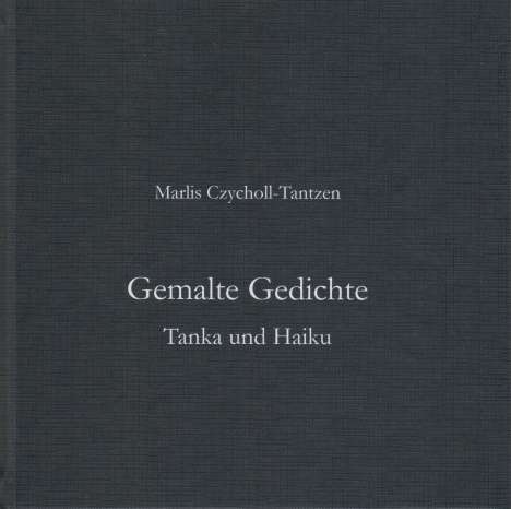 Marlis Czycholl-Tantzen: Czycholl-Tantzen, M: Gemalte Gedichte, Buch