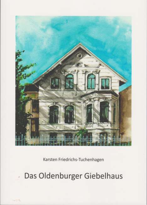Karsten Friedrichs-Tuchenhagen: Das Oldenburger Giebelhaus, Buch