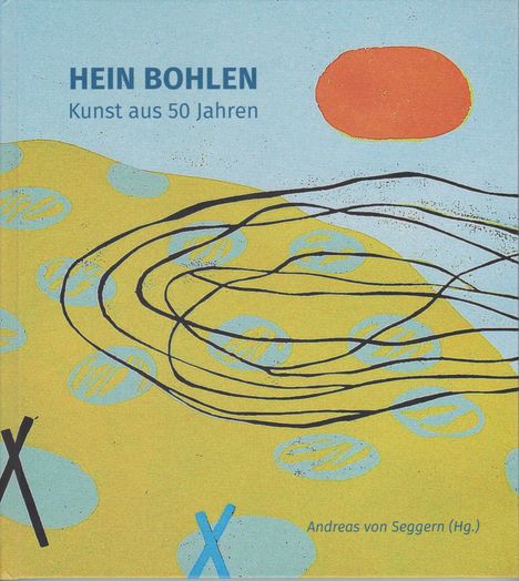 "Hein Bohlen, Kunst aus 50 Jahren, Andreas von Seggern (Hg.)." Abstrakte Illustration, helle Farbtöne, rote Sonne.