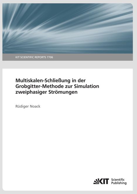Rüdiger Noack: Multiskalen-Schließung in der Grobgitter-Methode zur Simulation zweiphasiger Strömungen, Buch