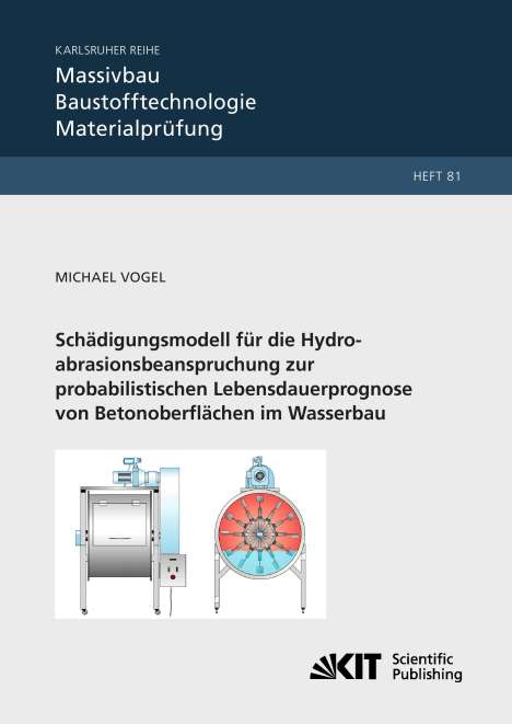 Michael Vogel: Schädigungsmodell für die Hydroabrasionsbeanspruchung zur probabilistischen Lebensdauerprognose von Betonoberflächen im Wasserbau, Buch
