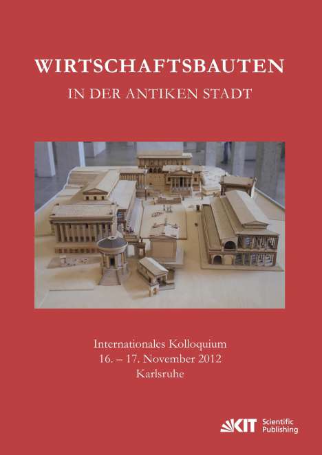 Wirtschaftsbauten in der antiken Stadt. Internationales Kolloquium 16.-17. November 2012 Karlsruhe, Buch