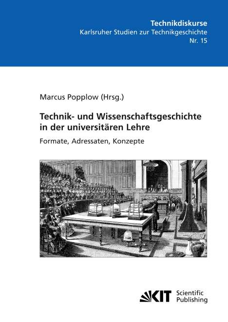 Technik- und Wissenschaftsgeschichte in der universitären Lehre. Formate, Adressaten, Konzepte, Buch