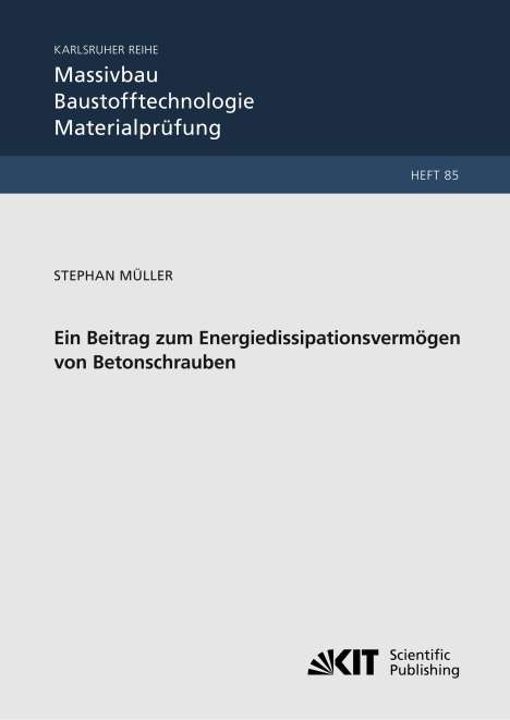 Stephan Müller: Ein Beitrag zum Energiedissipationsvermögen von Betonschrauben, Buch