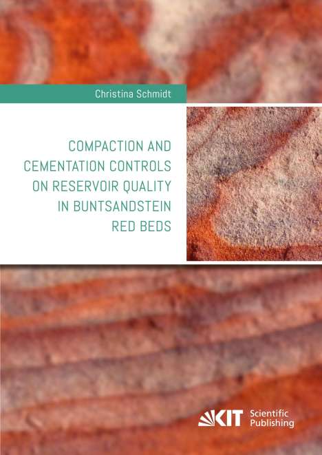 Christina Schmidt: Compaction and cementation controls on reservoir quality in Buntsandstein red beds, Buch
