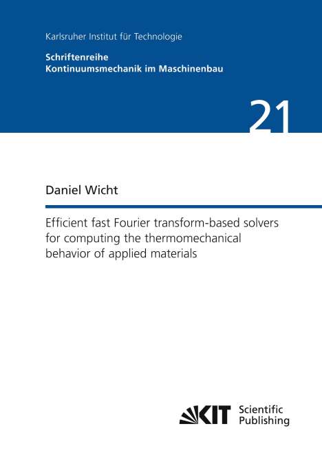 Daniel Wicht: Efficient fast Fourier transform-based solvers for computing the thermomechanical behavior of applied materials, Buch
