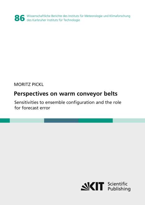 Moritz Pickl: Perspectives on warm conveyor belts - sensitivities to ensemble configuration and the role for forecast error, Buch