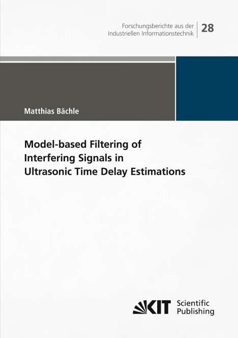 Matthias Bächle: Model-based Filtering of Interfering Signals in Ultrasonic Time Delay Estimations, Buch