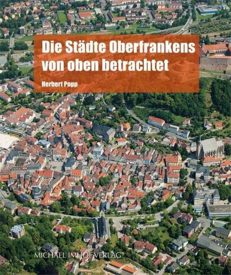 Herbert Popp: Popp, H: Städte Oberfrankens von oben betrachtet, Buch