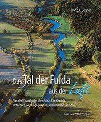 Franz X. Bogner: Das Tal der Fulda aus der Luft, Buch
