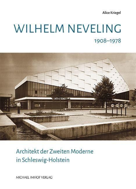 "Wilhelm Neveling 1908–1978. Architekt der Zweiten Moderne in Schleswig-Holstein." Bild eines modernen Gebäudes.