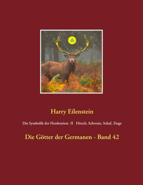 Harry Eilenstein: Die Symbolik der Herdentiere II Hirsch, Schwein, Schaf und Ziege, Buch