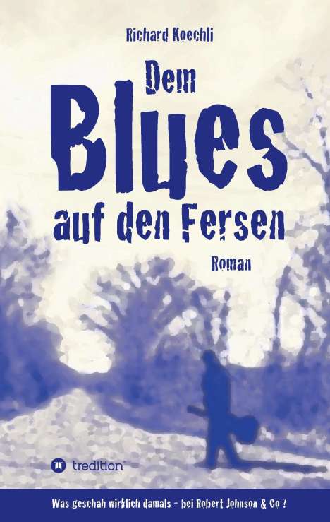 Richard Koechli: Dem Blues auf den Fersen, Buch