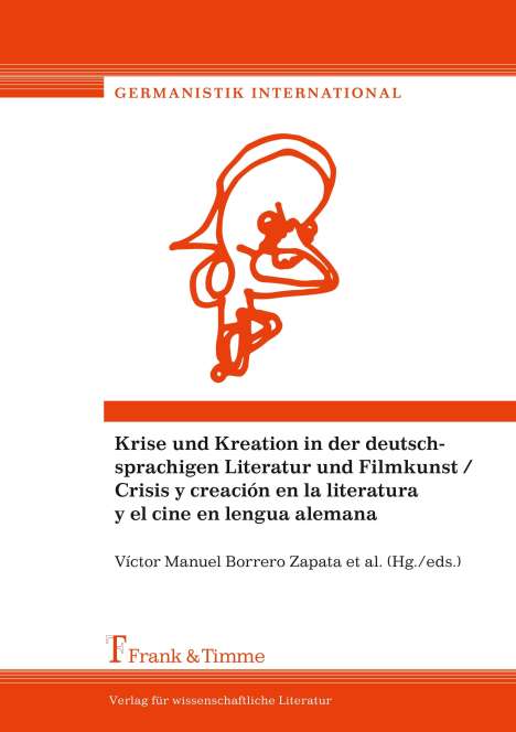 Krise und Kreation in der deutschsprachigen Literatur und Filmkunst / Crisis y creación en la literatura y el cine en lengua alemana, Buch