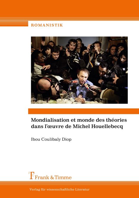 Ibou Coulibaly Diop: Mondialisation et monde des théories dans l¿¿uvre de Michel Houellebecq, Buch
