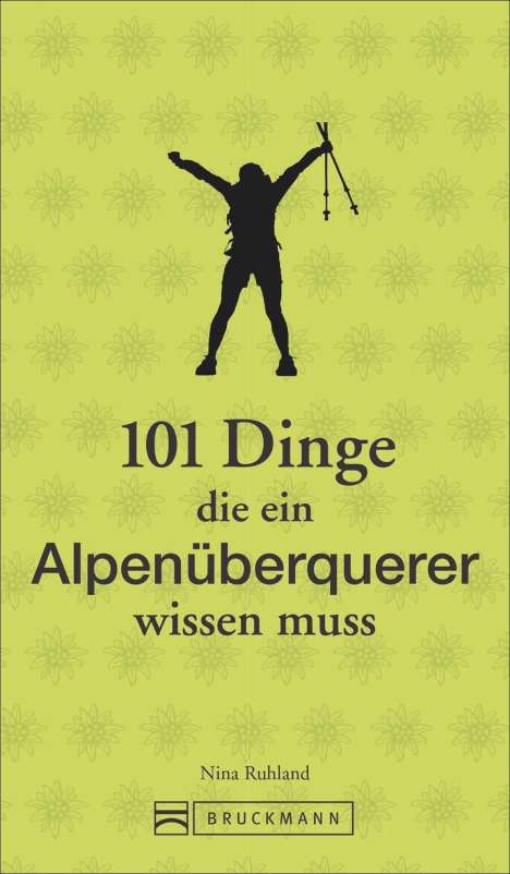 Nina Ruhland: 101 Dinge, die ein Alpenüberquerer wissen muss, Buch
