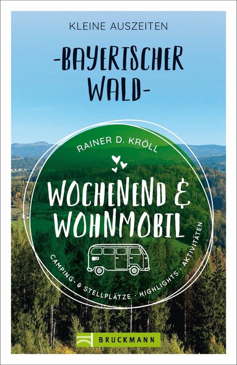 Rainer D. Kröll: Kröll, R: Wochenend und Wohnmobil - Kleine Auszeiten Bayeris, Buch