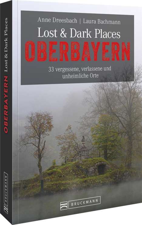 Anne Dreesbach: Lost &amp; Dark Places Oberbayern, Buch