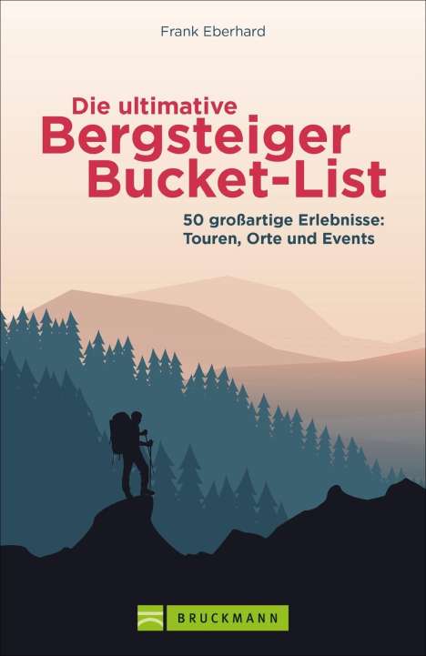 Frank Eberhard: Die ultimative Bergsteiger-Bucket-List, Buch