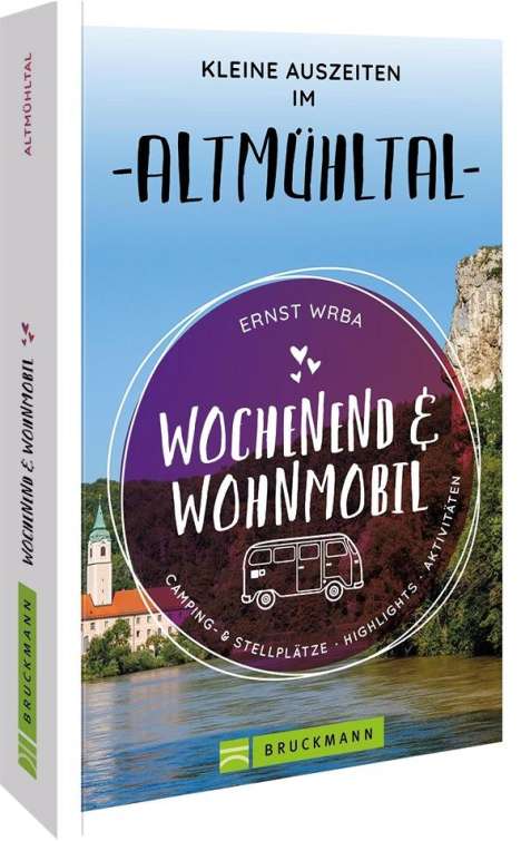 Ernst Wrba: Wochenend &amp; Wohnmobil Kleine Auszeiten im Altmühltal, Buch