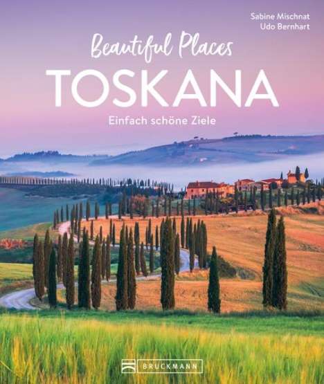 Sabine Mischnat: Beautiful Places Toskana, Buch