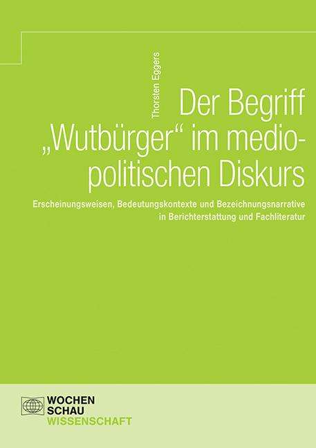 Thorsten Eggers: Der Begriff 'Wutbürger' im mediopolitischen Diskurs, Buch
