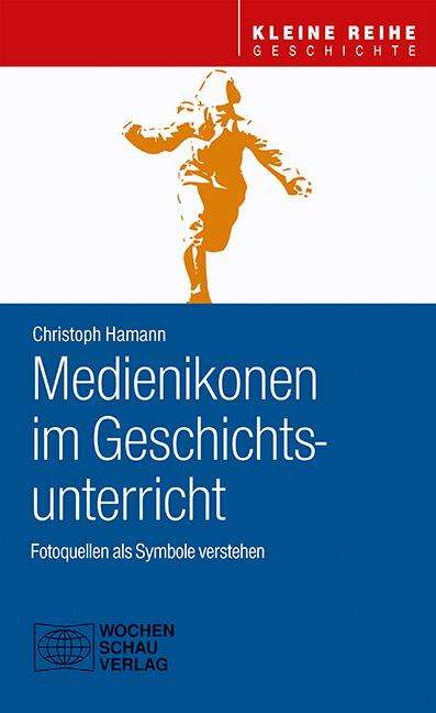 Christoph Hamann: Medienikonen im Geschichtsunterricht, Buch