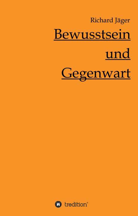 Richard Jäger: Bewusstsein und Gegenwart, Buch