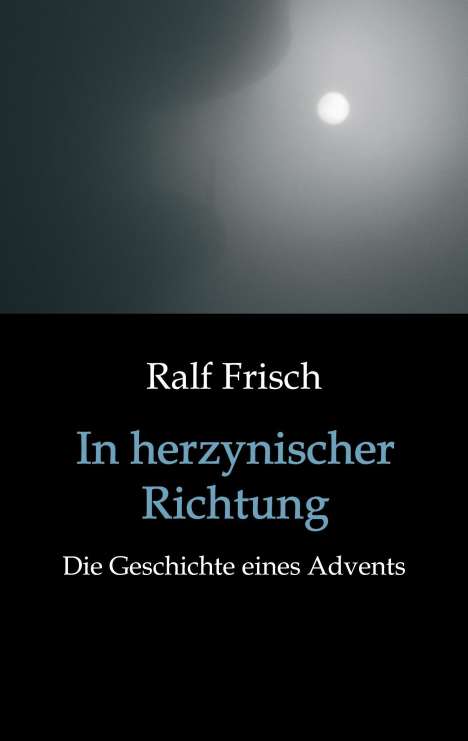Ralf Frisch: In herzynischer Richtung, Buch