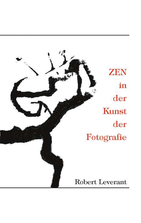 Robert Leverant: ZEN in der Kunst der Fotografie, Buch