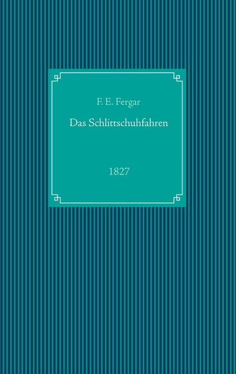 F. E. Fergar: Das Schlittschuhfahren, Buch