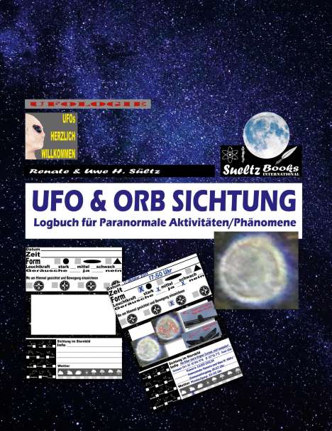 Renate Sültz: UFO &amp; ORB SICHTUNG - Logbuch für Paranormale Aktivitäten/Phänomene, Buch