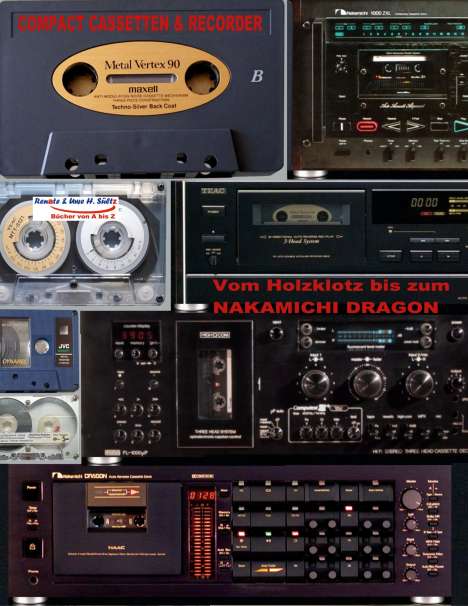 Uwe H. Sültz: Compact Cassetten &amp; Recorder - Vom Holzklotz bis zum Nakamichi Dragon, Buch