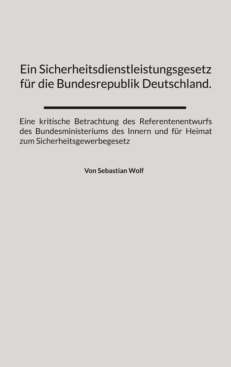 Sebastian Wolf: Ein Sicherheitsdienstleistungsgesetz für die Bundesrepublik Deutschland., Buch