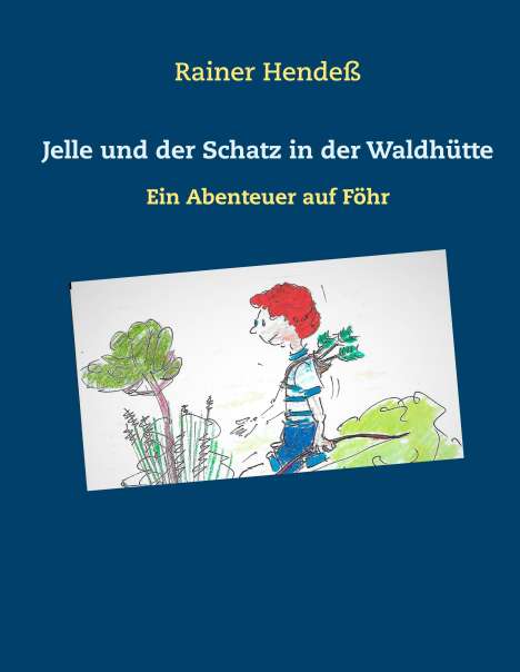 Rainer Hendeß: Jelle und der Schatz in der Waldhütte, Buch