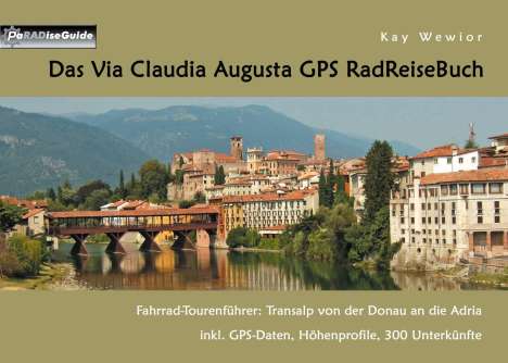 Kay Wewior: Das Via Claudia Augusta GPS RadReiseBuch, Buch