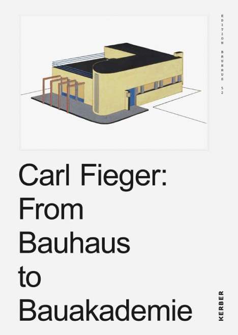 Carl Fieger: From Bauhaus to Bauakademie, Buch