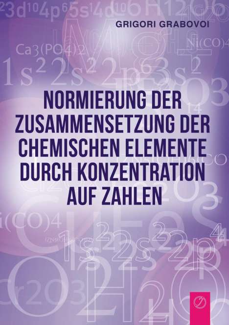 Grigori Grabovoi: Normierung der Zusammensetzung der chemischen Elemente durch Konzentration auf Zahlen, Buch