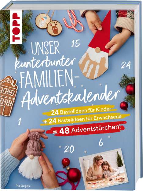 Pia Deges: Unser kunterbunter Familien-Adventskalender. Der erste Adventskalender für die ganze Familie., Buch