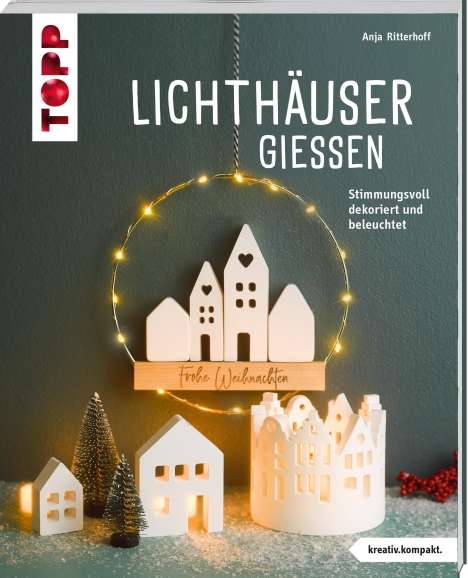 Anja Ritterhoff: Lichthäuser gießen (kreativ.kompakt), Buch