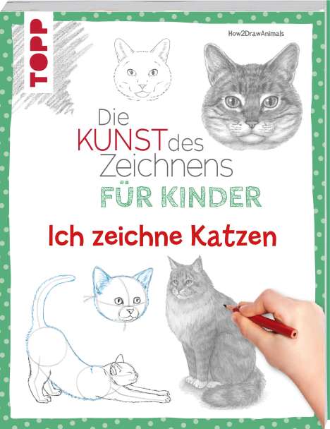 How2drawanimals: Die Kunst des Zeichnens für Kinder - Ich zeichne Katzen, Buch
