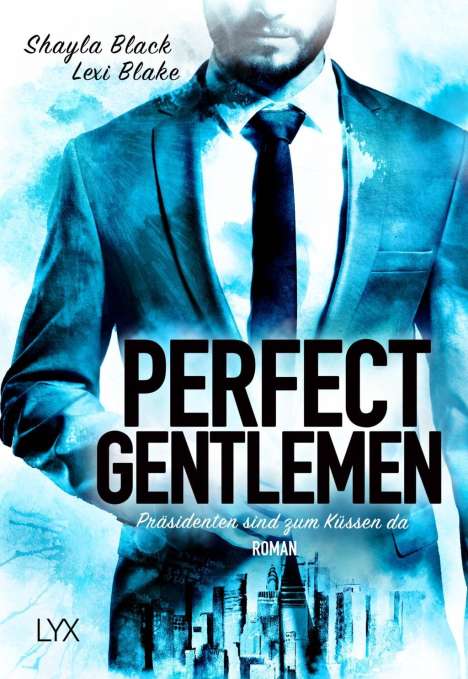 Shayla Black: Perfect Gentlemen - Präsidenten sind zum Küssen da, Buch