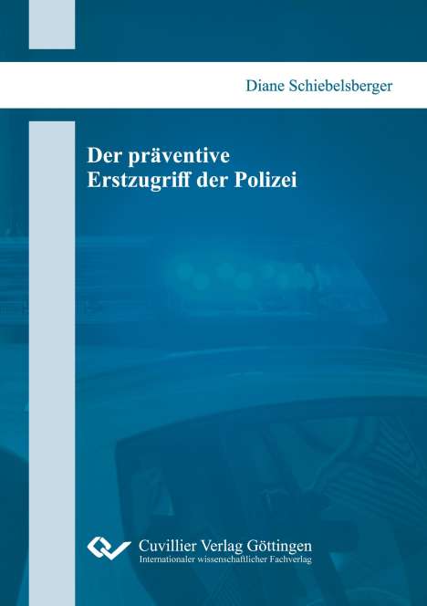 Diane Schiebelsberger: Der präventive Erstzugriff der Polizei, Buch
