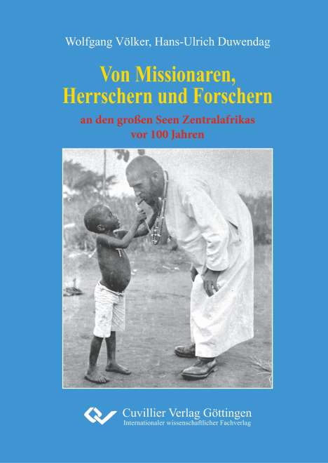 Wolfgang Völker: Von Missionaren, Herrschern und Forschern an den großen Seen Zentralafrikas vor 100 Jahren, Buch
