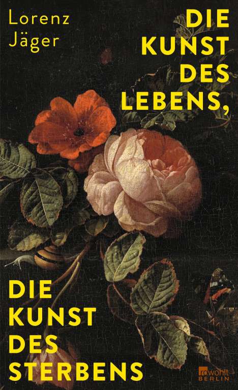 Lorenz Jäger: Die Kunst des Lebens, die Kunst des Sterbens, Buch