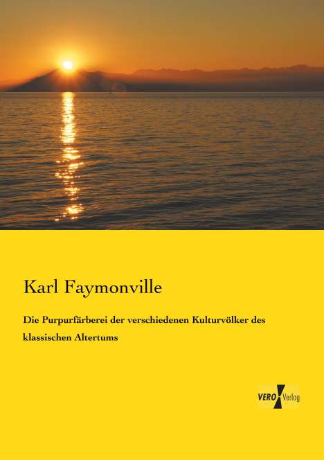 Karl Faymonville: Die Purpurfärberei der verschiedenen Kulturvölker des klassischen Altertums, Buch