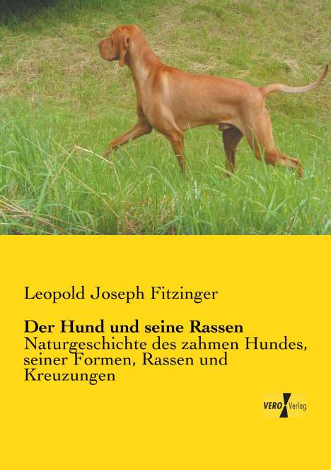 Leopold Joseph Fitzinger: Der Hund und seine Rassen, Buch
