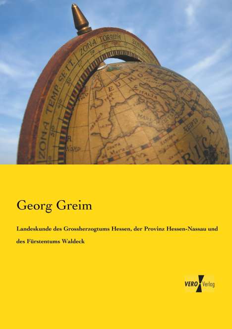 Georg Greim: Landeskunde des Grossherzogtums Hessen, der Provinz Hessen-Nassau und des Fürstentums Waldeck, Buch
