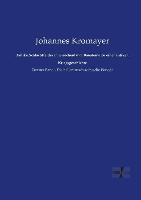 Johannes Kromayer: Antike Schlachtfelder in Griechenland: Bausteine zu einer antiken Kriegsgeschichte, Buch