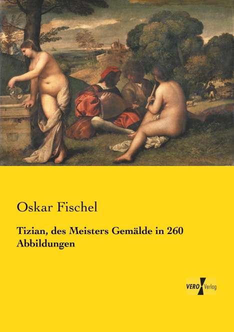 Oskar Fischel: Tizian, des Meisters Gemälde in 260 Abbildungen, Buch